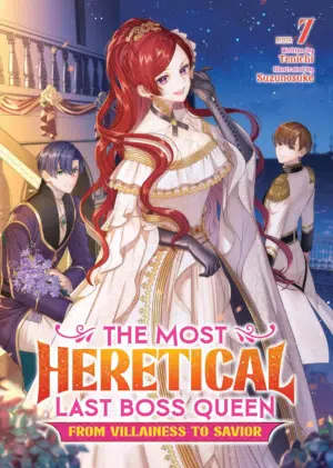 The Most Heretical Last Boss Queen: from Villainess to Savior (Light Novel) Vol. 7