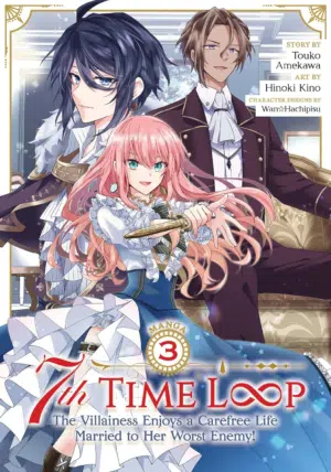 7Th Time Loop: the Villainess Enjoys a Carefree Life Married to Her Worst Enemy! (Manga) Vol. 3: the Villainess Enjoys a Carefree Life Married to Her Worst Enemy! 3