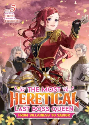 The Most Heretical Last Boss Queen: from Villainess to Savior (Light Novel) Vol. 5