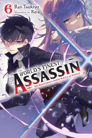 The World'S Finest Assassin Gets Reincarnated in Another World as an Aristocrat, Vol. 6 Light Novel (WORLDS FINEST ASSASSIN REINCARNATED WORLD NOVEL SC)