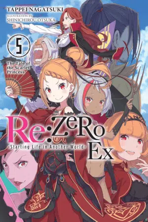 Re:Zero -Starting Life in Another World- Ex, Vol. 5 (Light Novel): the Tale of the Scarlet Princess (RE ZERO SLIAW EX LIGHT NOVEL SC)