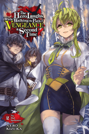 The Hero Laughs While Walking the Path of Vengeance a Second Time, Vol. 2 (Light Novel): the Mad Spellcaster (HERO LAUGHS WHILE WALKING the PATH of VENGENCE NOVEL SC, Band 2)