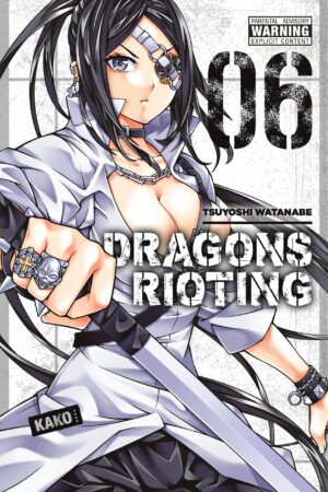 Watanabe, T: Dragons Rioting, Vol. 6