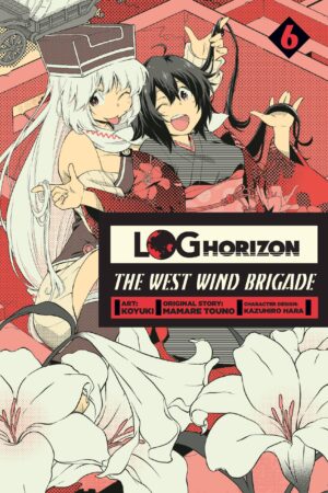Touno, M: Log Horizon: The West Wind Brigade, Vol. 6