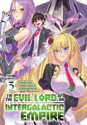 I´m the Evil Lord of an Intergalactic Empire! (Light Novel) Vol. 3