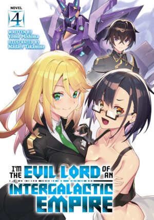 I´m the Evil Lord of an Intergalactic Empire! (Light Novel) Vol. 4