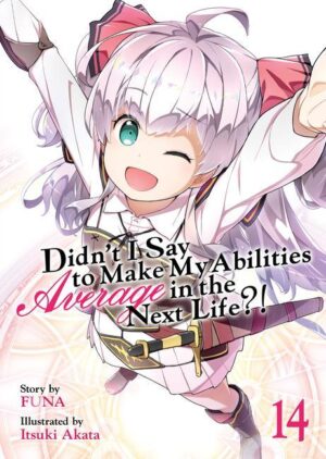 Didn´t I Say to Make My Abilities Average in the Next Life?! (Light Novel) Vol. 14