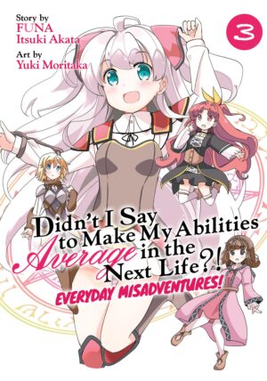Didn´t I Say to Make My Abilities Average in the Next Life?! Everyday Misadventures! (Manga) Vol. 3