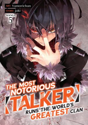 The Most Notorious "Talker" Runs the World's Greatest Clan (Manga) Vol. 5