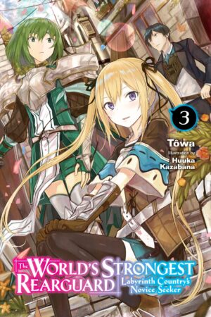 World's Strongest Rearguard: Labyrinth Country's Novice Seeker, Vol. 3 (light novel)